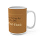 "Button Face" Coffee Mug – 15oz - "I always start my day with a little Button Face"