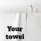 Your Towel - Make it a set with "My Towel"