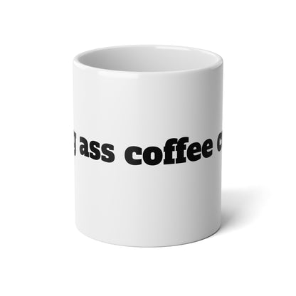 Big Ass Coffee Cup, 20oz - Perfect for Coffee Lovers & Funny Gift Ideas